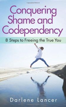 portada Conquering Shame and Codependency: 8 Steps to Freeing the True You (en Inglés)
