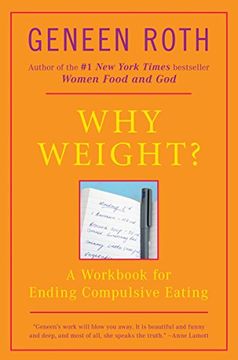 portada Why Weight? A Workbook for Ending Compulsive Eating: A Guide to Ending Compulsive Eating (Plume) (en Inglés)