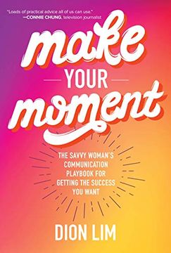 portada Make Your Moment: The Savvy Woman's Communication Playbook for Getting the Success you Want 