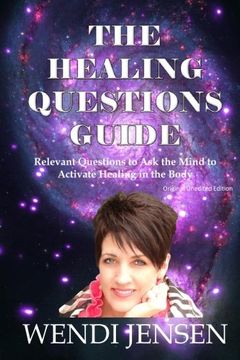 portada The Healing Questions Guide: Relevant Questions to Ask the Mind to Activate Healing in the Body (in English)