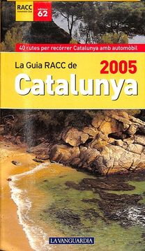 portada La Guia Racc de Catalunya 2005 - 40 Rutes per Recorrer Catalunya amb Automòbil (Catalán).