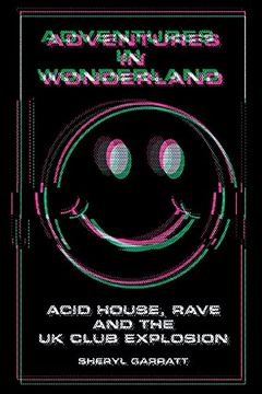 portada Adventures in Wonderland: Acid House, Rave and the uk Club Explosion (en Inglés)