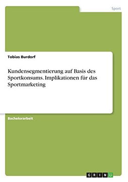 portada Kundensegmentierung Auf Basis Des Sportkonsums. Implikationen Fur Das Sportmarketing (German Edition)