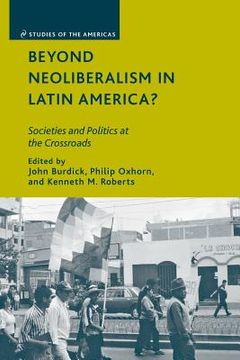 portada Beyond Neoliberalism in Latin America?: Societies and Politics at the Crossroads