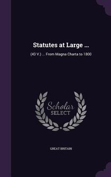 portada Statutes at Large ...: (43 V.) ... From Magna Charta to 1800