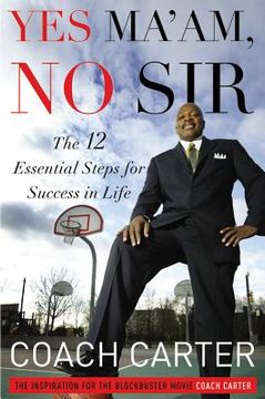yes ma ` am, no sir: the 12 essential steps for success in life (en Inglés)