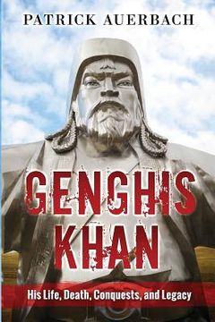 portada Genghis Khan: His Life, Death, Conquests, and Legacy (en Inglés)