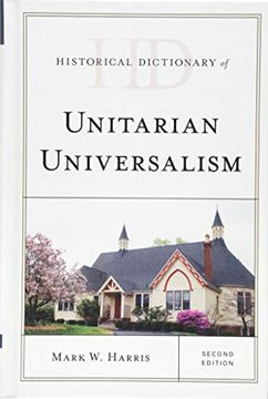 portada Historical Dictionary of Unitarian Universalism (Historical Dictionaries of Religions, Philosophies, and Movements Series) (en Inglés)