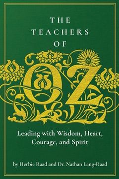 portada The Teachers of Oz: Leading with Wisdom, Heart, Courage, and Spirit (en Inglés)