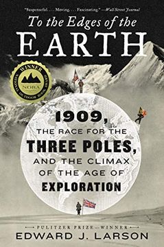 portada To the Edges of the Earth: 1909, the Race for the Three Poles, and the Climax of the age of Exploration 
