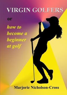 portada Virgin Golfers or how to become a beginner at golf (in English)
