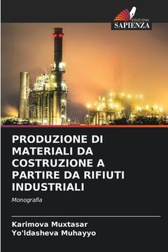 portada Produzione Di Materiali Da Costruzione a Partire Da Rifiuti Industriali (en Italiano)