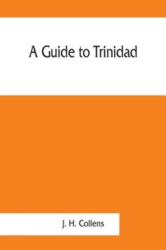 portada A guide to Trinidad. A hand-book for the use of tourists and visitors (en Inglés)