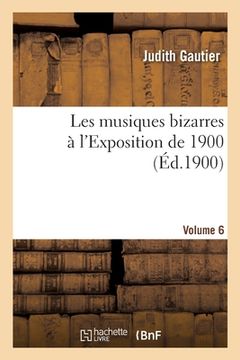 portada Les musiques bizarres à l'Exposition de 1900. Volume 6 (en Francés)