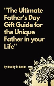 portada The Ultimate Father's day Gift Guide: For the Unique Father in Your Life. (en Inglés)