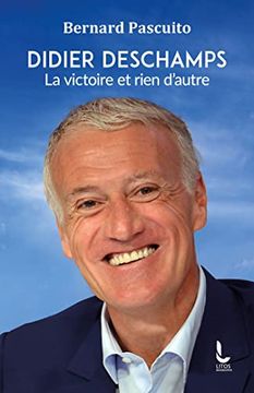 portada Didier Deschamps: La Victoire et Rien D'autre (en Francés)