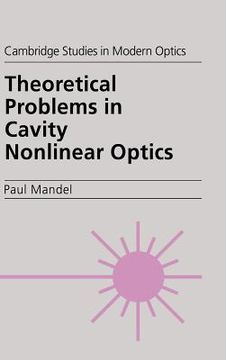 portada Theoretical Problems in Cavity Nonlinear Optics (Cambridge Studies in Modern Optics) (en Inglés)
