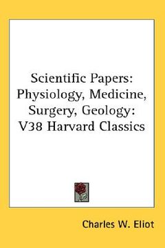 portada scientific papers: physiology, medicine, surgery, geology: v38 harvard classics (en Inglés)