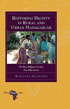 portada Restoring Dignity in Rural and Urban Madagascar: On How Religion Creates New Life-stories (Bible and Theology in Africa)