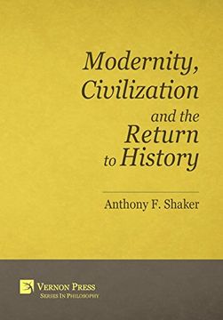 portada Modernity, Civilization and the Return to History (Vernon Series in Philosophy) (en Inglés)