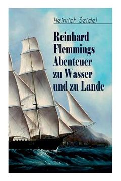 portada Reinhard Flemmings Abenteuer zu Wasser und zu Lande: Ein spannender Roman aus der mecklenburgischen Heimat (en Alemán)