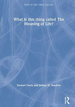 portada What is This Thing Called the Meaning of Life? (en Inglés)