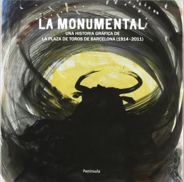portada La Monumental: Una Historia Gráfica de la Plaza de Toros de Barcelona (1914-2011) (Varios) (in Spanish)