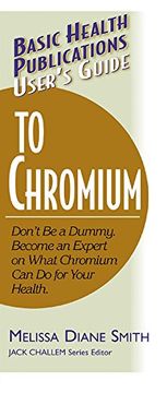 portada user's guide to chromium: don't be a dummy, become an expert on what chromium can do for your health (en Inglés)