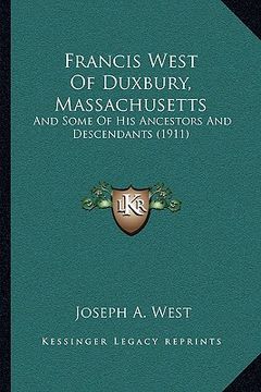 portada francis west of duxbury, massachusetts: and some of his ancestors and descendants (1911) (in English)