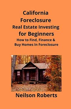 portada California Foreclosure Real Estate Investing for Beginners: How to Find, Finance & buy Homes in Foreclosure (in English)
