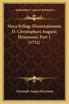 portada Nova Sylloge Dissertationum D. Christophori Augusti Heumanni, Part 1 (1752) (en Latin)