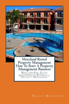 portada Maryland Rental Property Management How To Start A Property Management Business: Maryland Real Estate Commercial Property Management & Residential Pro (in English)