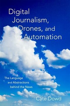 portada Digital Journalism, Drones, and Automation: The Language and Abstractions Behind the News (in English)