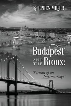 portada Budapest and the Bronx: Portrait of an Intermarriage (en Inglés)