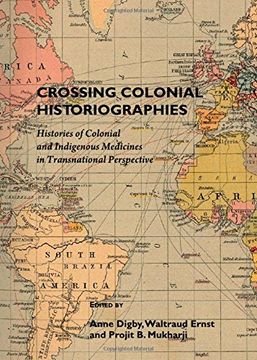 portada Crossing Colonial Historiographies: Histories of Colonial and Indigenous Medicines in Transnational Perspective (en Inglés)