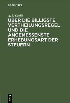 portada Ã â ber die Billigste Vertheilungsregel und die Angemessenste Erhebungsart der Steuern (German Edition) [Hardcover ] (en Alemán)