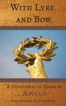 portada With Lyre and Bow: A Devotional in Honor of Apollo
