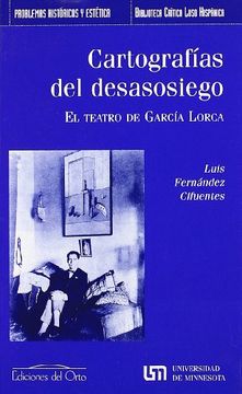 Cartografias del desasosiego - el teatro de García lorca -