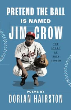 portada Pretend the Ball is Named jim Crow: The Story of Josh Gibson (en Inglés)