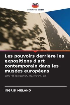 portada Les pouvoirs derrière les expositions d'art contemporain dans les musées européens (in French)