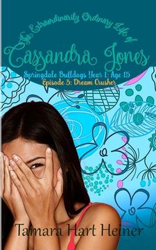 portada Episode 3: Dream Crusher: The Extraordinarily Ordinary Life of Cassandra Jones (en Inglés)