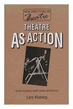 portada Theatre as Action: Soviet Russian Avant-Garde Aesthetics (Studies in Economic and Social History) (in English)