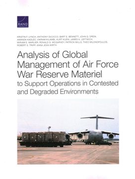 portada Analysis of Global Management of Air Force War Reserve Materiel to Support Operations in Contested and Degraded Environments (in English)