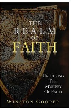 portada The Realm of Faith: Unlocking the Mystery of Faith (en Inglés)