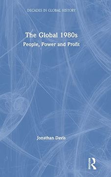 portada The Global 1980S: People, Power and Profit (Decades in Global History) (in English)