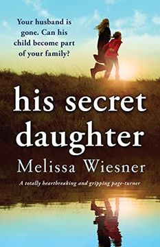 portada His Secret Daughter: A Totally Heartbreaking and Gripping Page-Turner (en Inglés)
