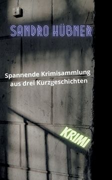 portada Spannende Krimisammlung aus drei Kurzgeschichten (en Alemán)