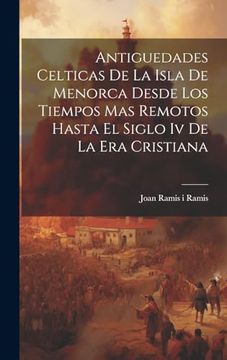 portada Antiguedades Celticas de la Isla de Menorca Desde los Tiempos mas Remotos Hasta el Siglo iv de la era Cristiana (in Spanish)