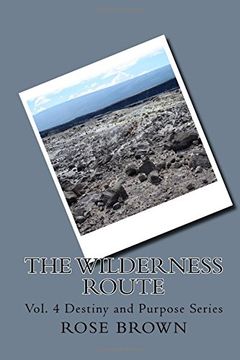 portada The Wilderness Route: Vol. 4 Destiny and Purpose Series (Volume 4) (en Inglés)
