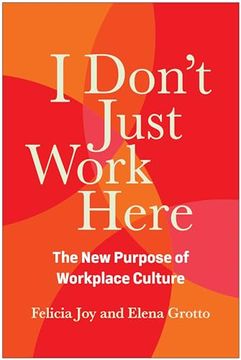 portada I Don't Just Work Here: The new Purpose of Workplace Culture (en Inglés)
